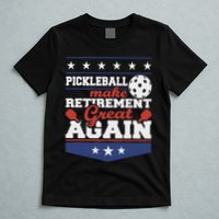 Pickleball Make Retirement Great Again Paddleball Player T-Shirt
