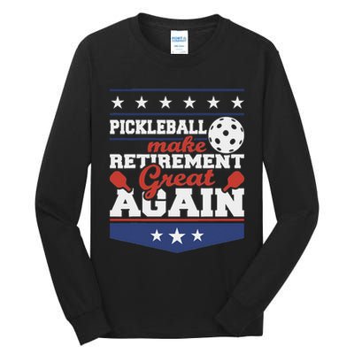 Pickleball Make Retirement Great Again Paddleball Player Tall Long Sleeve T-Shirt