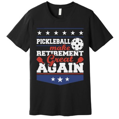 Pickleball Make Retirement Great Again Paddleball Player Premium T-Shirt