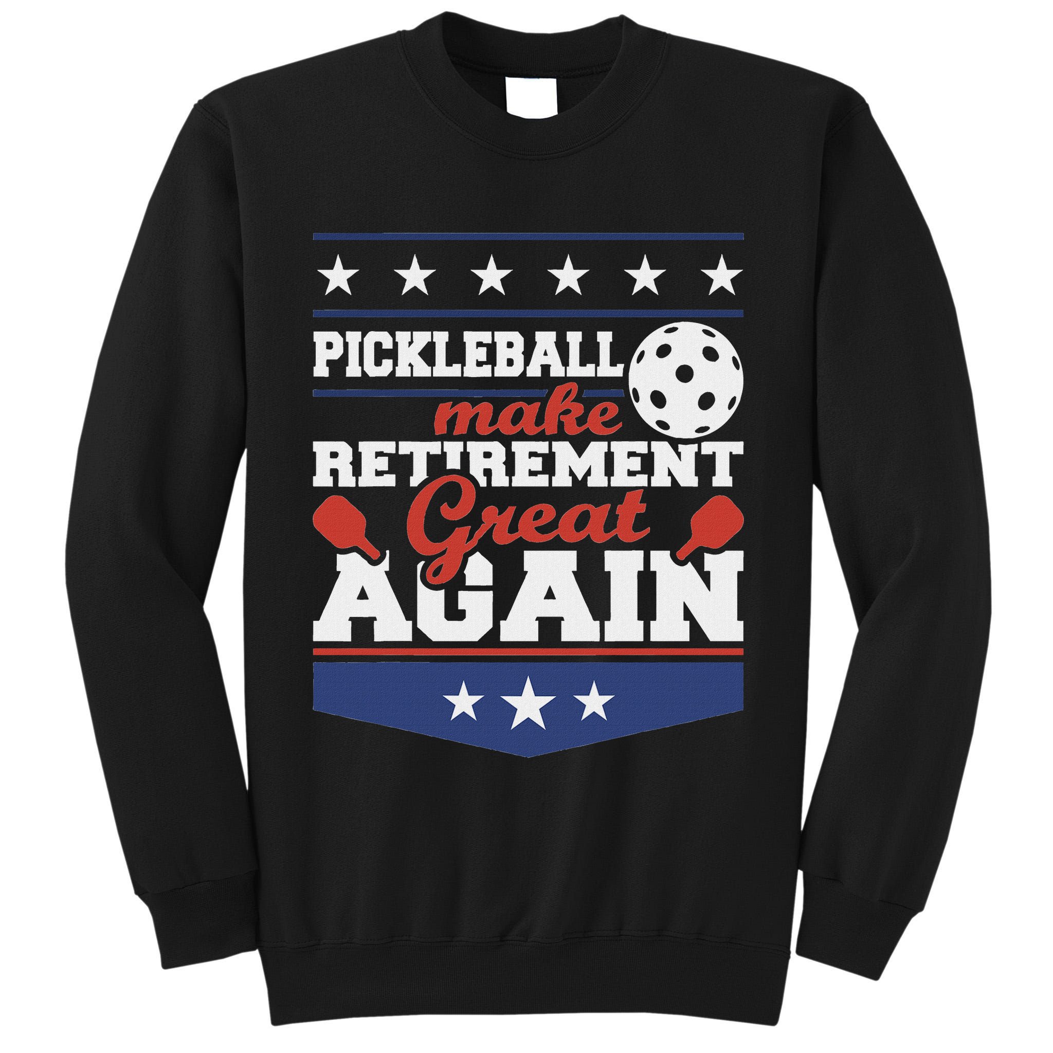 Pickleball Make Retirement Great Again Paddleball Player Tall Sweatshirt