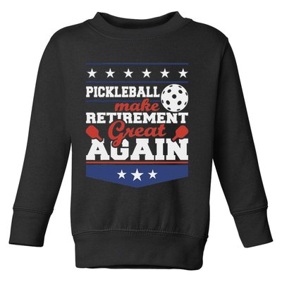 Pickleball Make Retirement Great Again Paddleball Player Toddler Sweatshirt