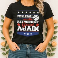 Pickleball Make Retirement Great Again Paddleball Player Womens T-Shirt