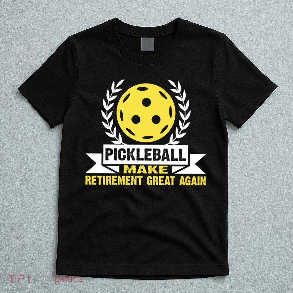 Pickleball Make Retirement Great Again Player Gift Paddles T-Shirt