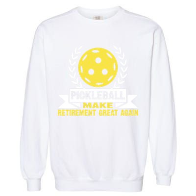 Pickleball Make Retirement Great Again Player Gift Paddles Garment-Dyed Sweatshirt