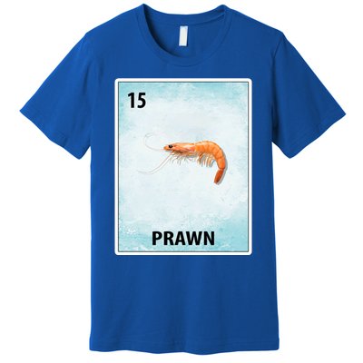 Prawn Mexican Shrimp Cards Meaningful Gift Premium T-Shirt