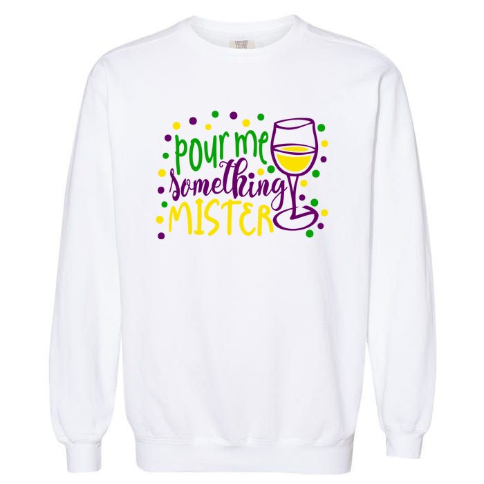 Pour Me Something Mister Mardi Gras Party Garment-Dyed Sweatshirt