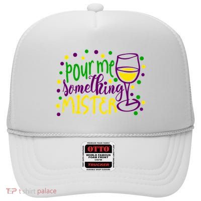 Pour Me Something Mister Mardi Gras Party High Crown Mesh Back Trucker Hat