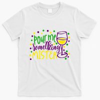 Pour Me Something Mister Mardi Gras Party T-Shirt