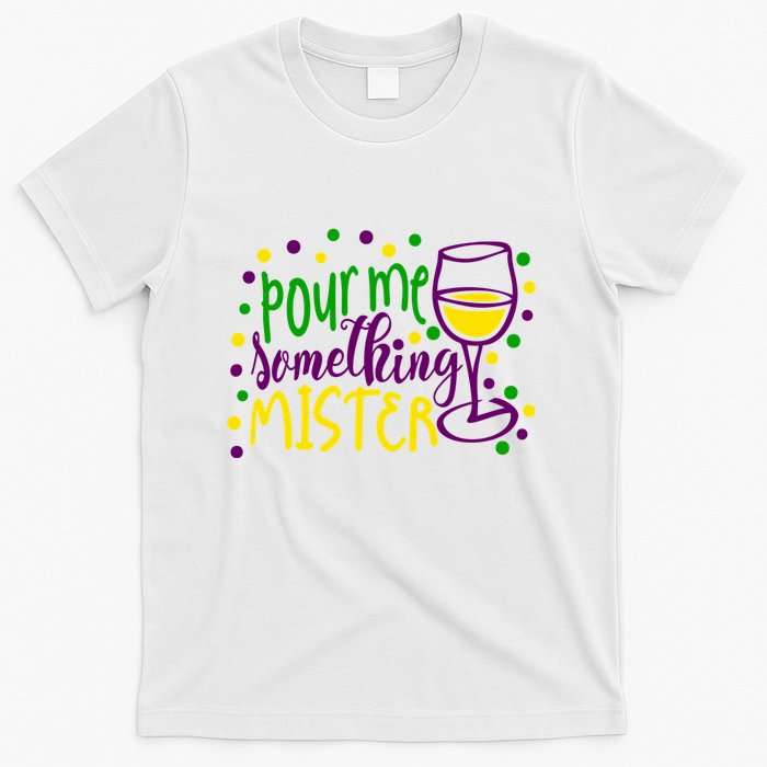 Pour Me Something Mister Mardi Gras Party T-Shirt