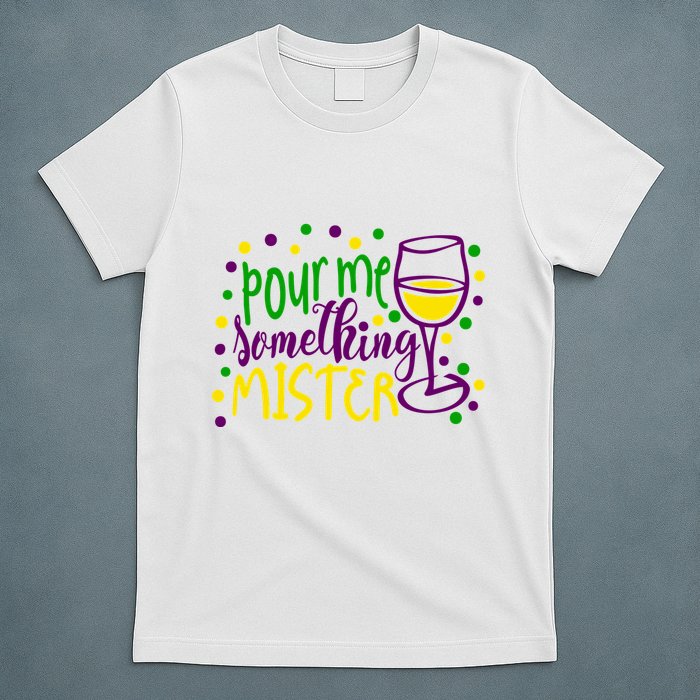 Pour Me Something Mister Mardi Gras Party T-Shirt