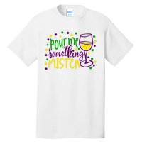 Pour Me Something Mister Mardi Gras Party Tall T-Shirt