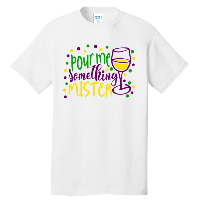 Pour Me Something Mister Mardi Gras Party Tall T-Shirt