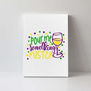 Pour Me Something Mister Mardi Gras Party Canvas