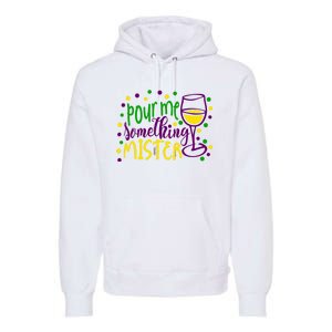 Pour Me Something Mister Mardi Gras Party Premium Hoodie