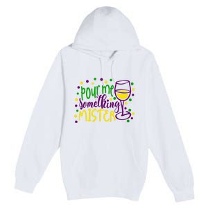 Pour Me Something Mister Mardi Gras Party Premium Pullover Hoodie