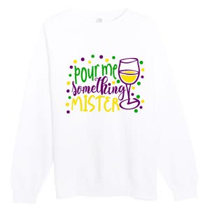 Pour Me Something Mister Mardi Gras Party Premium Crewneck Sweatshirt