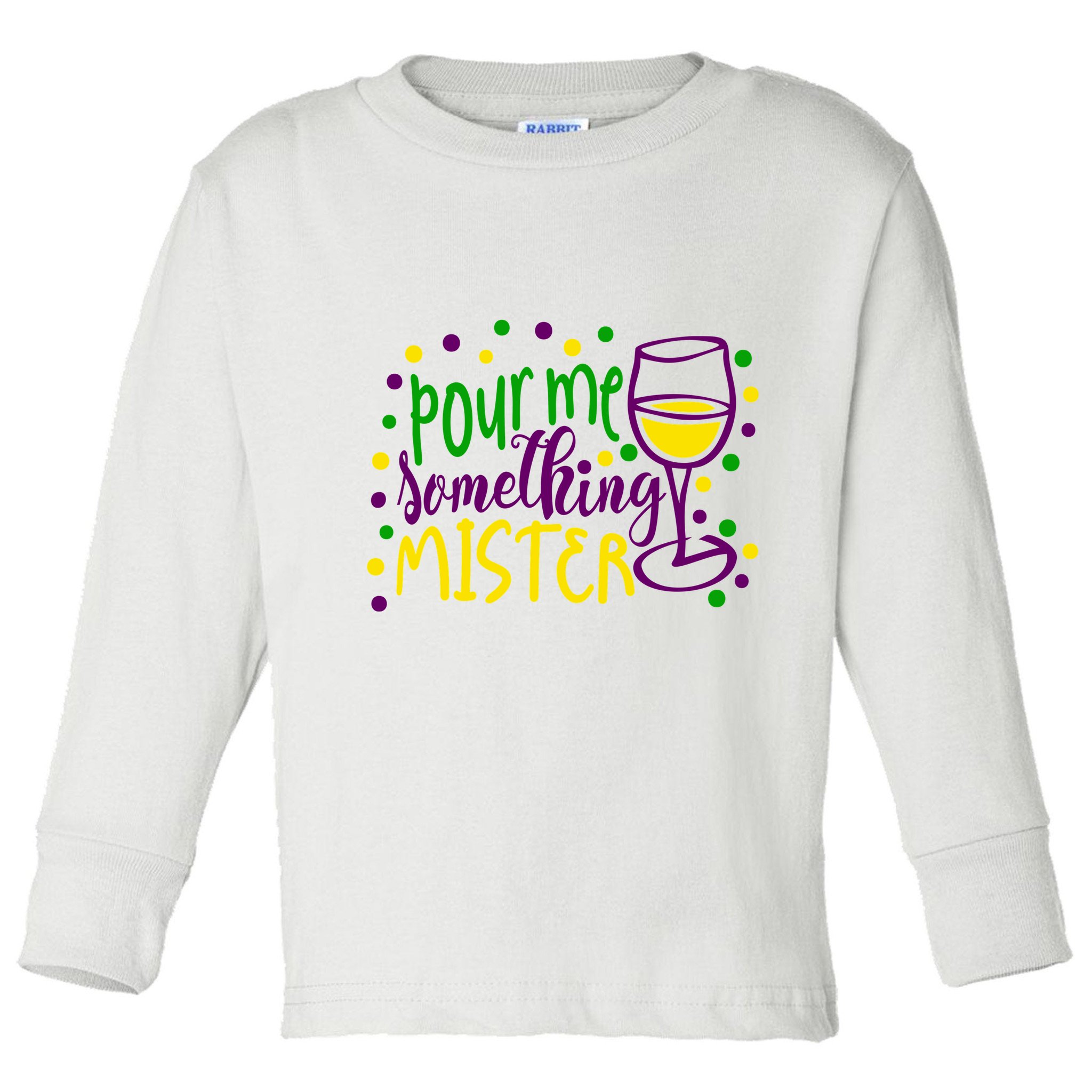Pour Me Something Mister Mardi Gras Party Toddler Long Sleeve Shirt