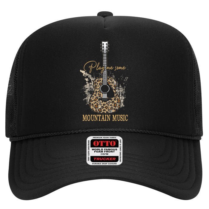 Play Me Some Mountain Music Classic Funny Guitar High Crown Mesh Back Trucker Hat