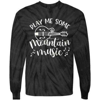 Play Me Some Mountain Music Mandolin Cute Southern Funny Tie-Dye Long Sleeve Shirt