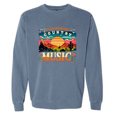 Play Me Some Country Music Vintage Retro Country Music Garment-Dyed Sweatshirt