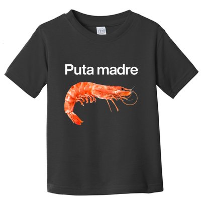 Puta Madre Shrimp Toddler T-Shirt
