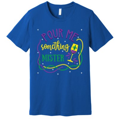 Pour Me Something Mister Mardi Gras Carnival Costume Gift Premium T-Shirt