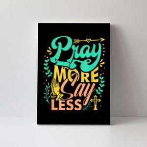 Pray More Say Less Christian Canvas