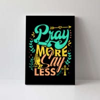 Pray More Say Less Christian Canvas