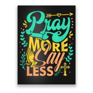 Pray More Say Less Christian Poster