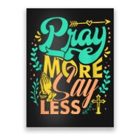 Pray More Say Less Christian Poster