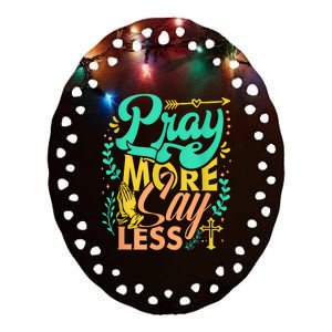 Pray More Say Less Christian Ceramic Oval Ornament