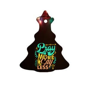 Pray More Say Less Christian Ceramic Tree Ornament