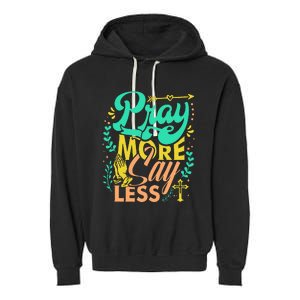 Pray More Say Less Christian Garment-Dyed Fleece Hoodie