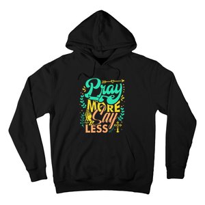 Pray More Say Less Christian Hoodie