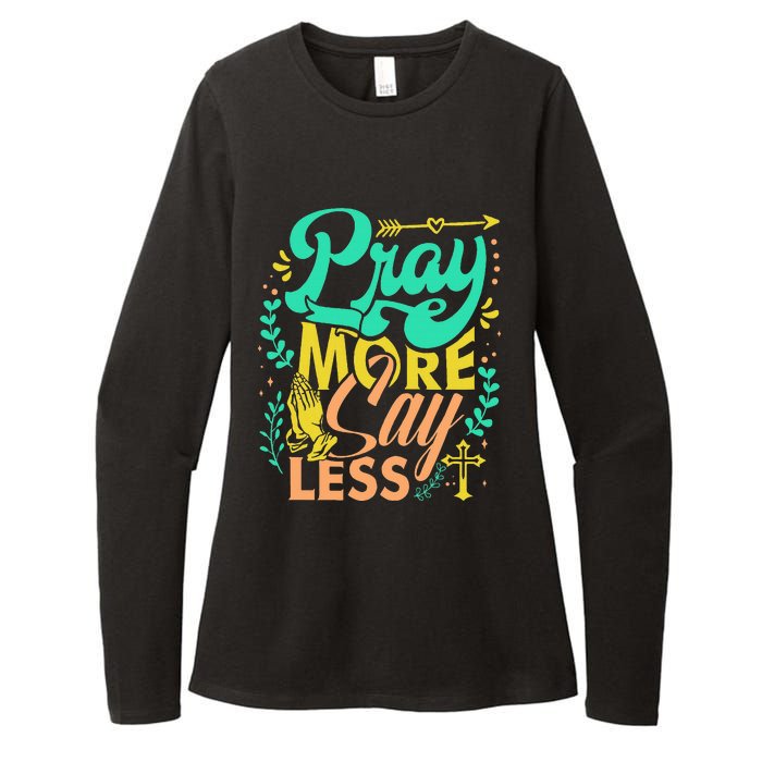 Pray More Say Less Christian Womens CVC Long Sleeve Shirt