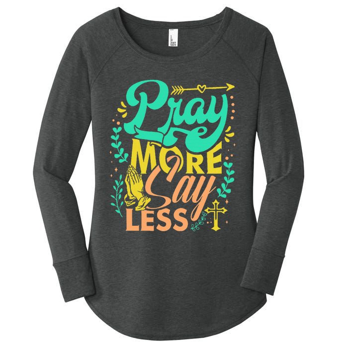 Pray More Say Less Christian Women's Perfect Tri Tunic Long Sleeve Shirt