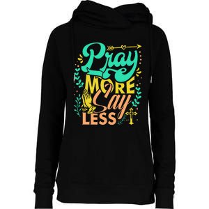 Pray More Say Less Christian Womens Funnel Neck Pullover Hood