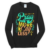 Pray More Say Less Christian Tall Long Sleeve T-Shirt