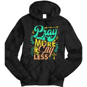 Pray More Say Less Christian Tie Dye Hoodie