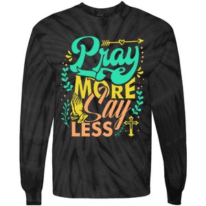 Pray More Say Less Christian Tie-Dye Long Sleeve Shirt