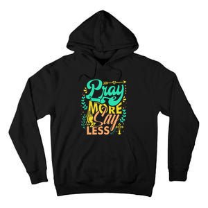 Pray More Say Less Christian Tall Hoodie