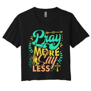 Pray More Say Less Christian Women's Crop Top Tee