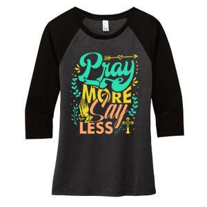 Pray More Say Less Christian Women's Tri-Blend 3/4-Sleeve Raglan Shirt