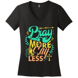 Pray More Say Less Christian Women's V-Neck T-Shirt