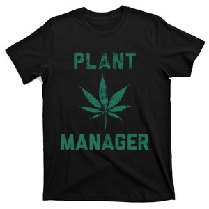 Plant Manager Sarcastic Weed Funny Marijuana Cannabis 420 Day T-Shirt