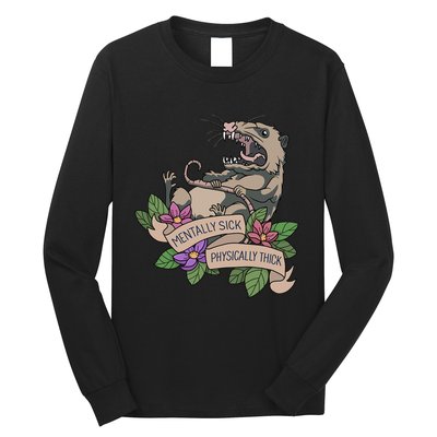 Possum Mentally Sick Physically Thick Long Sleeve Shirt
