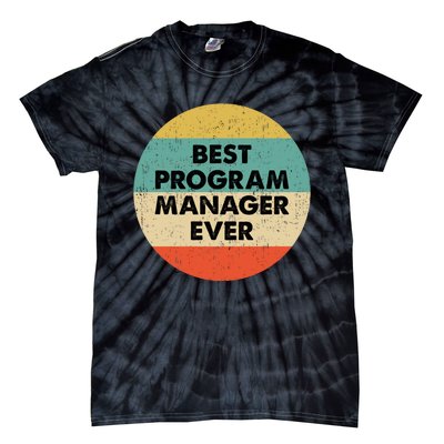 Program Manager Shirt | Best Program Manager Ever Long Sleeve TShirt Tie-Dye T-Shirt