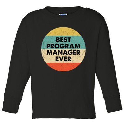 Program Manager Shirt | Best Program Manager Ever Long Sleeve TShirt Toddler Long Sleeve Shirt