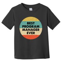 Program Manager Shirt | Best Program Manager Ever Long Sleeve TShirt Toddler T-Shirt