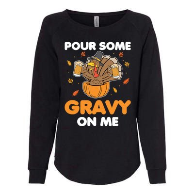 Pour Me Some Gravy On Me Beer Turkey Thanksgiving Womens California Wash Sweatshirt